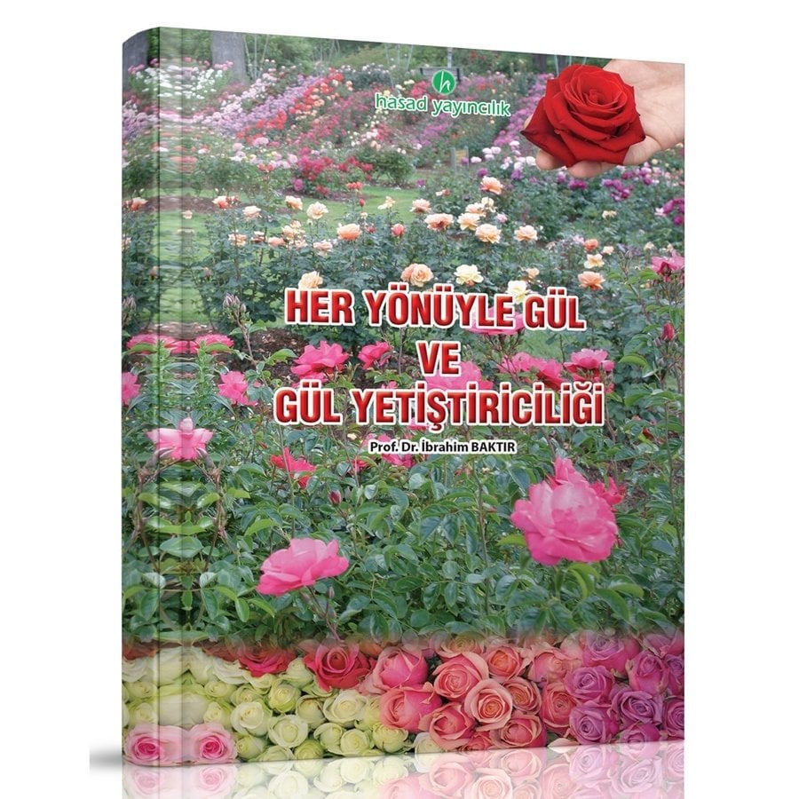 Her Yönüyle Gül Yetiştiriciliği ve Bakımı Kitabı